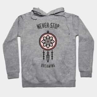 Never Stop Dreaming Hoodie